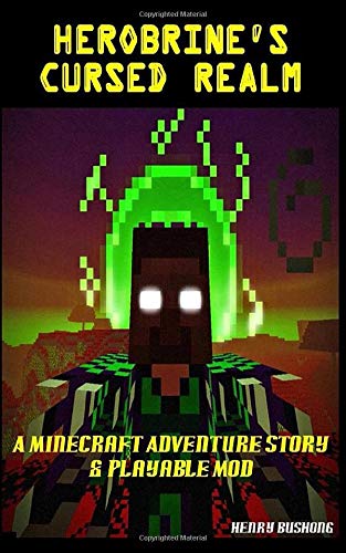 Herobrine's Realm: A Minecraft Adventure Book & Playable Mod (Volume 1)