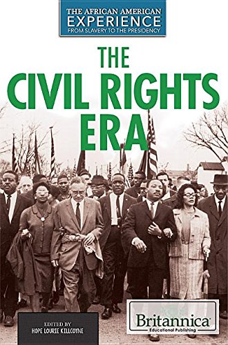 The Civil Rights Era (The African American Experience: From Slavery to the Presidency)