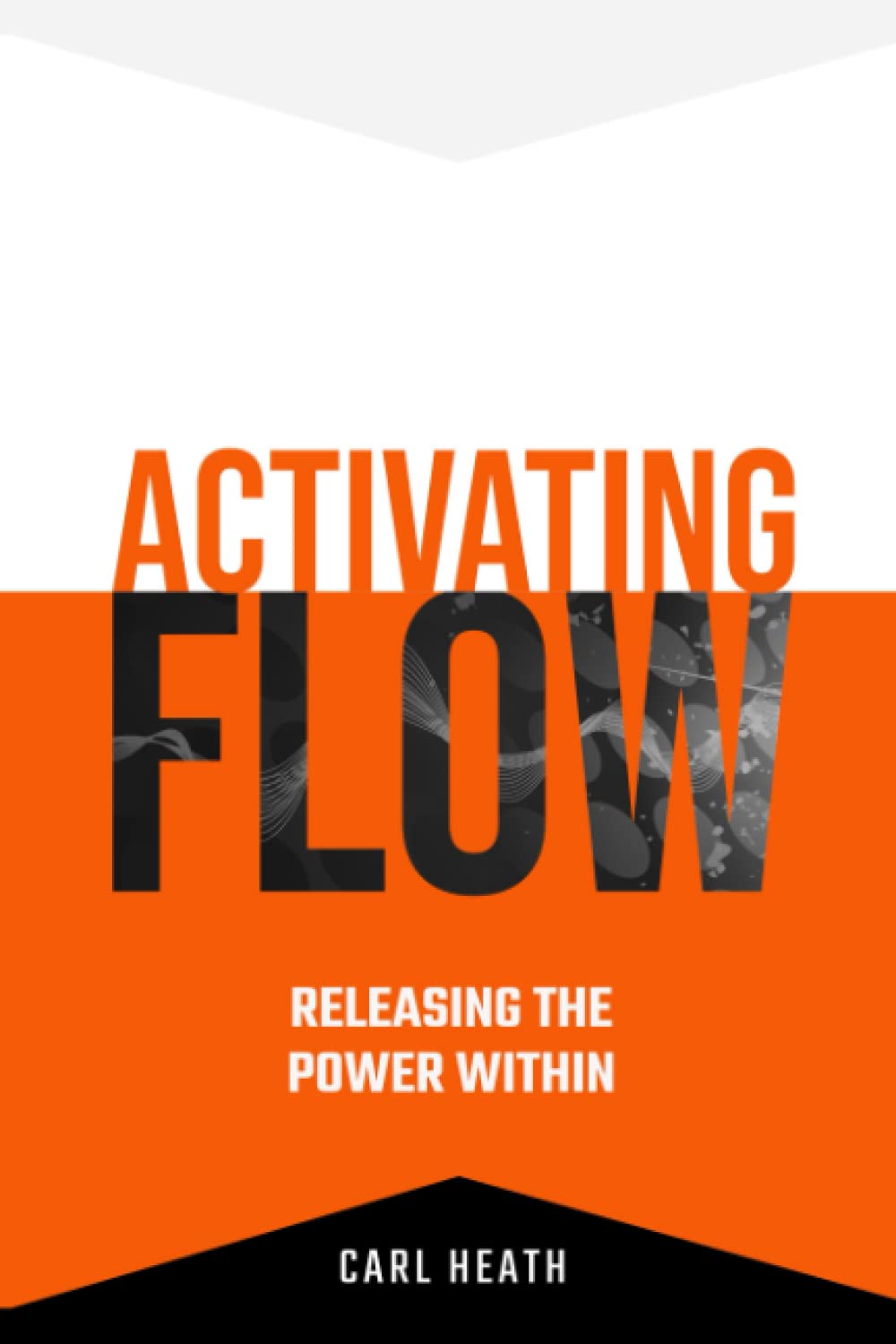 ACTIVATING FLOW: RELEASING THE POWER WITHIN