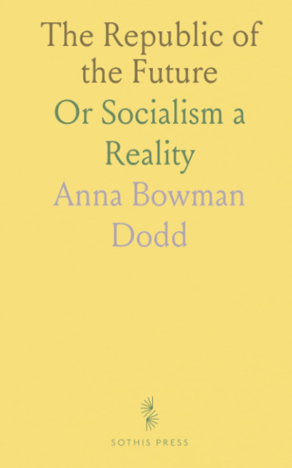 The Republic of the Future: Or Socialism a Reality