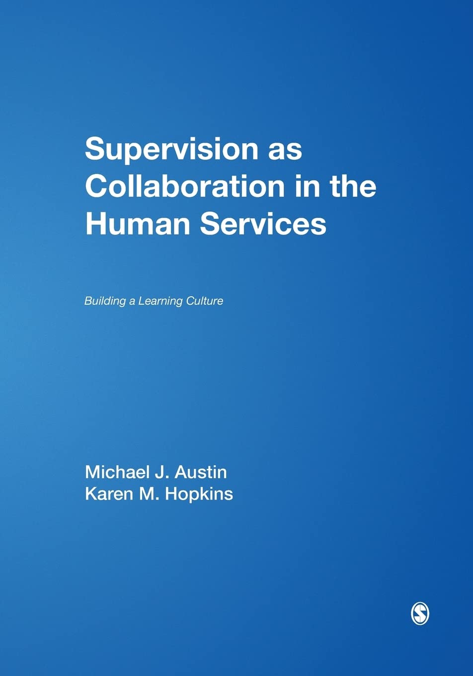 Supervision as Collaboration in the Human Services: Building a Learning Culture