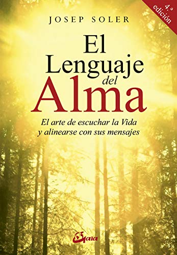 El lenguaje del alma: El arte de escuchar la Vida