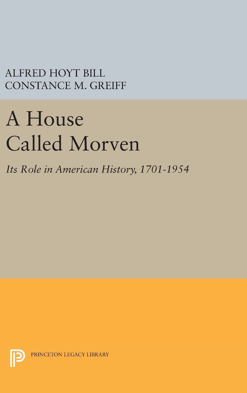 A House Called Morven: Its Role in American History, 1701-1954 - Revised