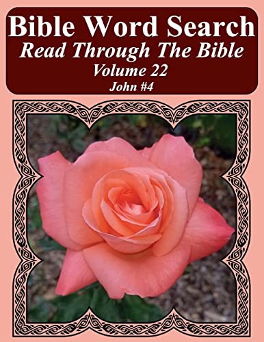 Bible Word Search Read Through The Bible Volume 22: John #4 Extra Large Print (Bible Word Search Puzzles Jumbo Print Flower Lover's Edition)