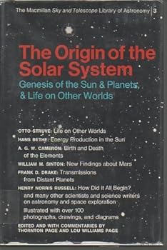 The Origin of the Solar System: Genesis of the Sun and Planets, and Life on Other Worlds