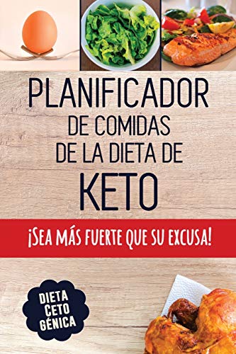 Planificador de Comidas de la Dieta de Keto: Un planificador de comidas bajas en carbohidratos de 90 días para ayudarle a perder peso | ¡Sea más ... cetogénica y lleve un registro de lo que come