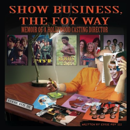 Show Business, The Foy Way: Memoir of a Hollywood Casting