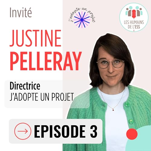 Les Humains de l'ESS - ep03 - Invit&eacute; : Justine PELLERAY