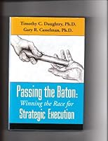 Passing the Baton: Winning the Race for Strategic Execution 0981599605 Book Cover