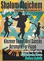 Shalom Aleichem - Piano Sheet Music Collection Part 1 - Klezmer Songs And Dances (Jewish Songs And Dances Arranged For Piano - Popular Music Easy Piano Edition) 151902830X Book Cover