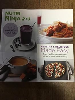 Nutri Ninja 2-in-1 150 Quick & Easy Recipes