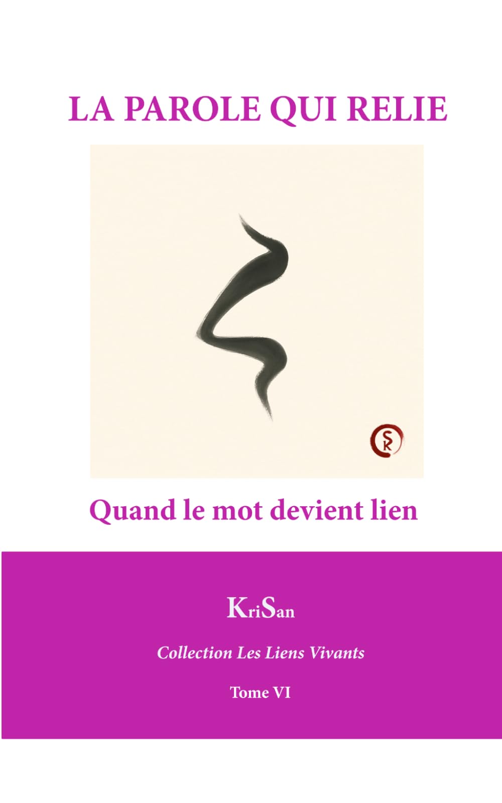 LA PAROLE QUI RELIE: Quand le mot devient lien (Collection Les Liens Vivants)