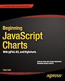 Beginning JavaScript Charts: With jqPlot, d3, and Highcharts (Expert's Voice in Web Development)