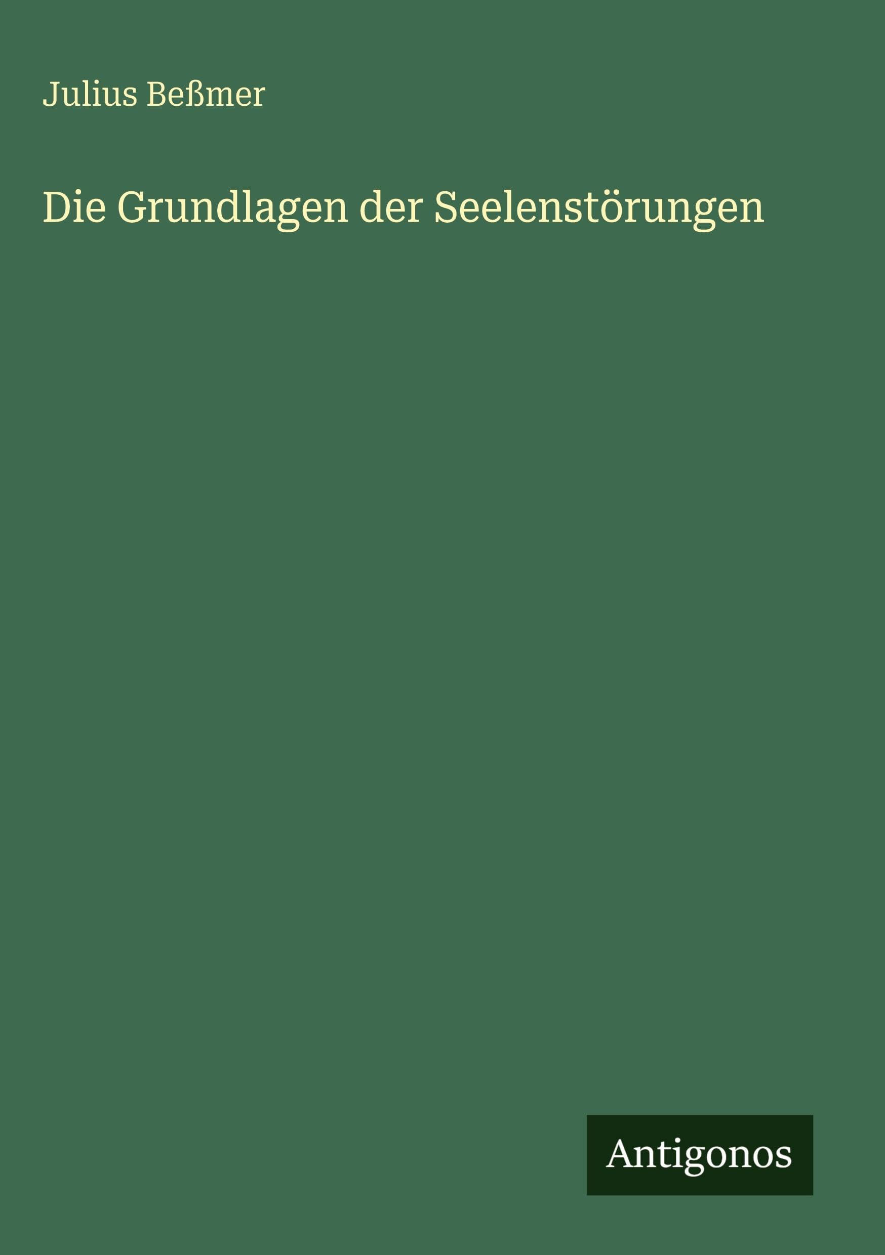 Die Grundlagen der Seelenstörungen