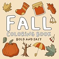Fall Coloring Book: Bold and Easy Autumn Season Coloring Book for Adults and Teens - Simple Designs and Cute Illustrations - Large Print B0DBR54RJL Book Cover