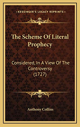 The Scheme Of Literal Prophecy: Considered, In A View Of The Controversy (1727)