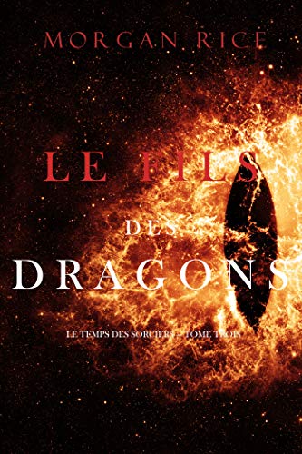 Télécharger Le Fils des Dragons (Le Temps des Sorciers — Tome Trois) Livre PDF Gratuit