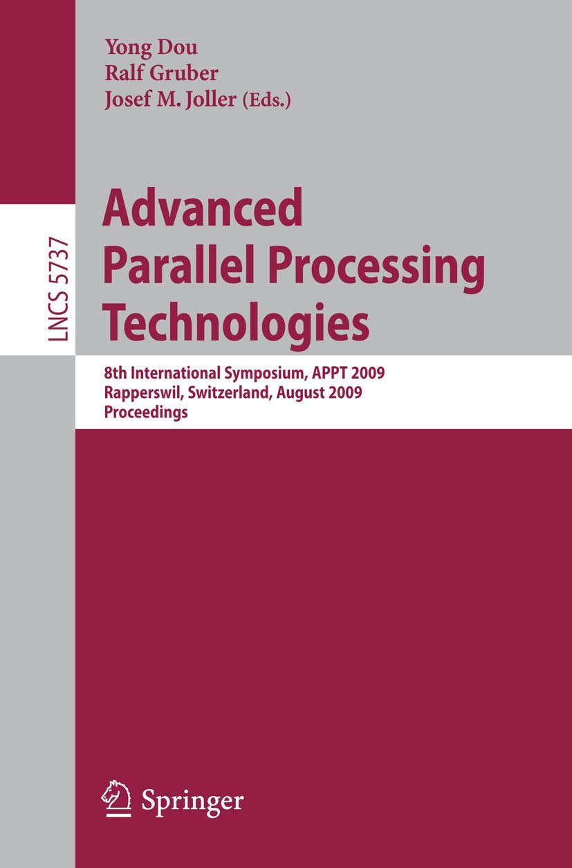Advanced Parallel Processing Technologies: 8th International Symposium, APPT 2009, Rapperswil, Switzerland, August 24-25, 2009 Proceedings: 5737 (Lecture Notes in Computer Science)