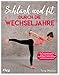 Schlank und fit durch die Wechseljahre: Das Trainingsprogramm gegen Hormonchaos, Muskelabbau, Hitzewallungen und Gewichtszunahme