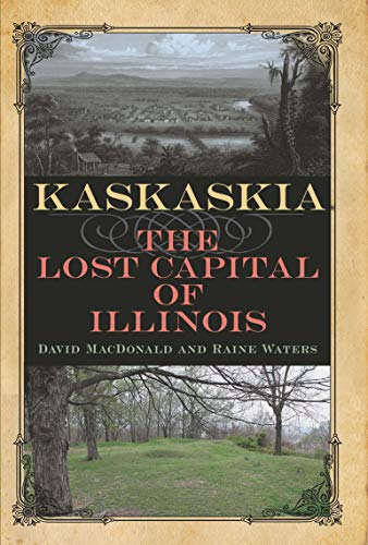Kaskaskia: The Lost Capital of Illinois (Shawnee Books)