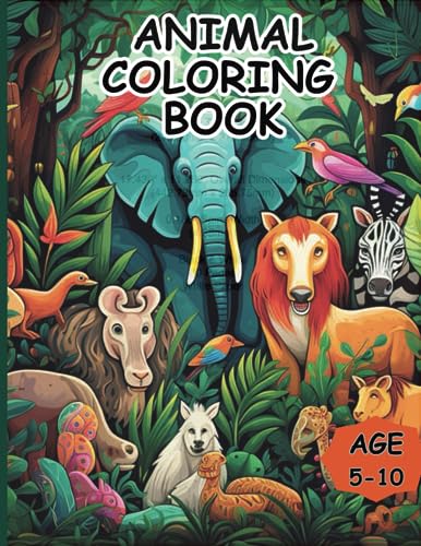 Animal coloring book: coloring books for kids age 5 - 10