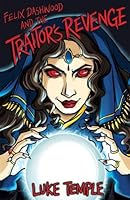 Felix Dashwood and the Traitor's Revenge 0957295243 Book Cover