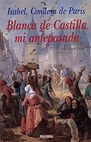 Blanca de Castilla, mi antepasada (Ayer y hoy de la historia) 8482390422 Book Cover