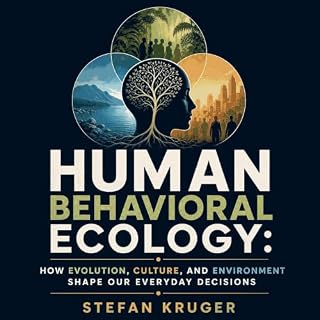 Human Behavioral Ecology: How Evolution, Culture, and Environment Shape Our Everyday Decisions cover art