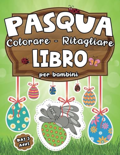 Pasqua: Colorare - Ritagliare: Libro per Bambini dai 3 anni: Imparare a Usare le Forbici e Decorare nel Periodo Pasquale con Coniglietti, uova, cestini: 5