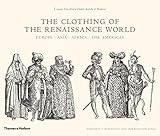 Clothing of the Renaissance World: Europe, Asia, Africa, the Americas