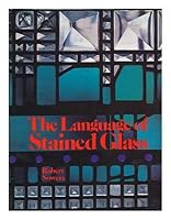 The Language of Stained Glass 0917304616 Book Cover