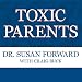 Toxic Parents: Overcoming Their Hurtful Legacy and Reclaiming Your Life