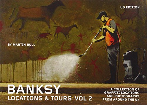 Banksy Locations & Tours Volume 2: A Collection of Graffiti Locations and Photographs from Around the UK (2)