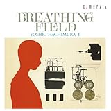 ブリージング・フィールド/八村義夫 II