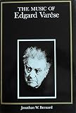 The Music of Edgard Varese (Composers of the Twentieth Century)