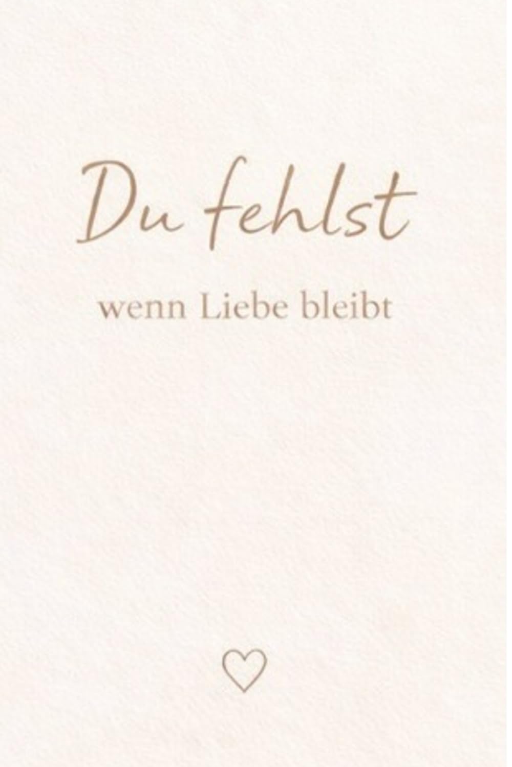 Du fehlst: Wenn Liebe bleibt