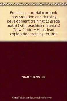 Paperback Excellence tutorial textbook interpretation and thinking development training: (3 grade math) (with teaching materials) (New Century Hosts lead exploration training record) [Chinese] Book