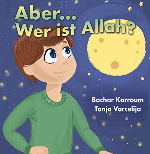 Aber...Wer ist Allah?: (Islam bücher für kinder) eBook: Karroum, Bachar