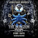 Cover of The Dungeon Fairy: Four Days: A Dungeon Core Escapade