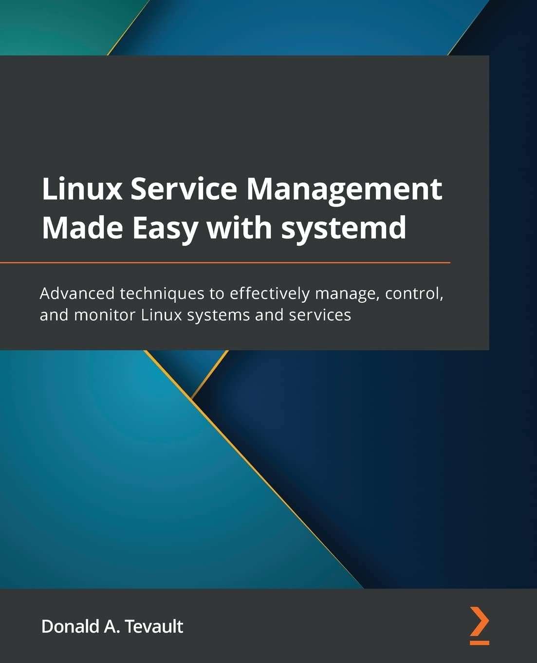 Linux Service Management Made Easy with systemd: Advanced techniques to effectively manage, control, and monitor Linux systems and services Paperback โ 3 Feb. 2022