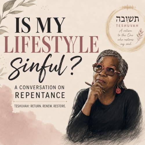 Is My Lifestyle Sinful? Understanding Biblical Repentance (Teshuvah)