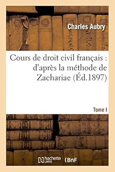 Paperback Cours de Droit Civil Français: d'Après La Méthode de Zachariae. Tome 1 [French] Book