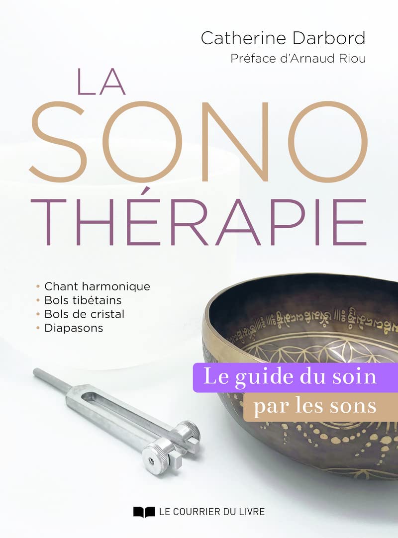 La Sonothérapie - Le guide du soin par les sons: Le guide de référence du soin par les sons