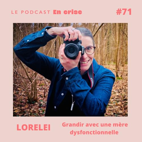 #71 - Lorele&iuml; : "J'ai grandi avec une m&egrave;re dysfonctionnelle" copertina