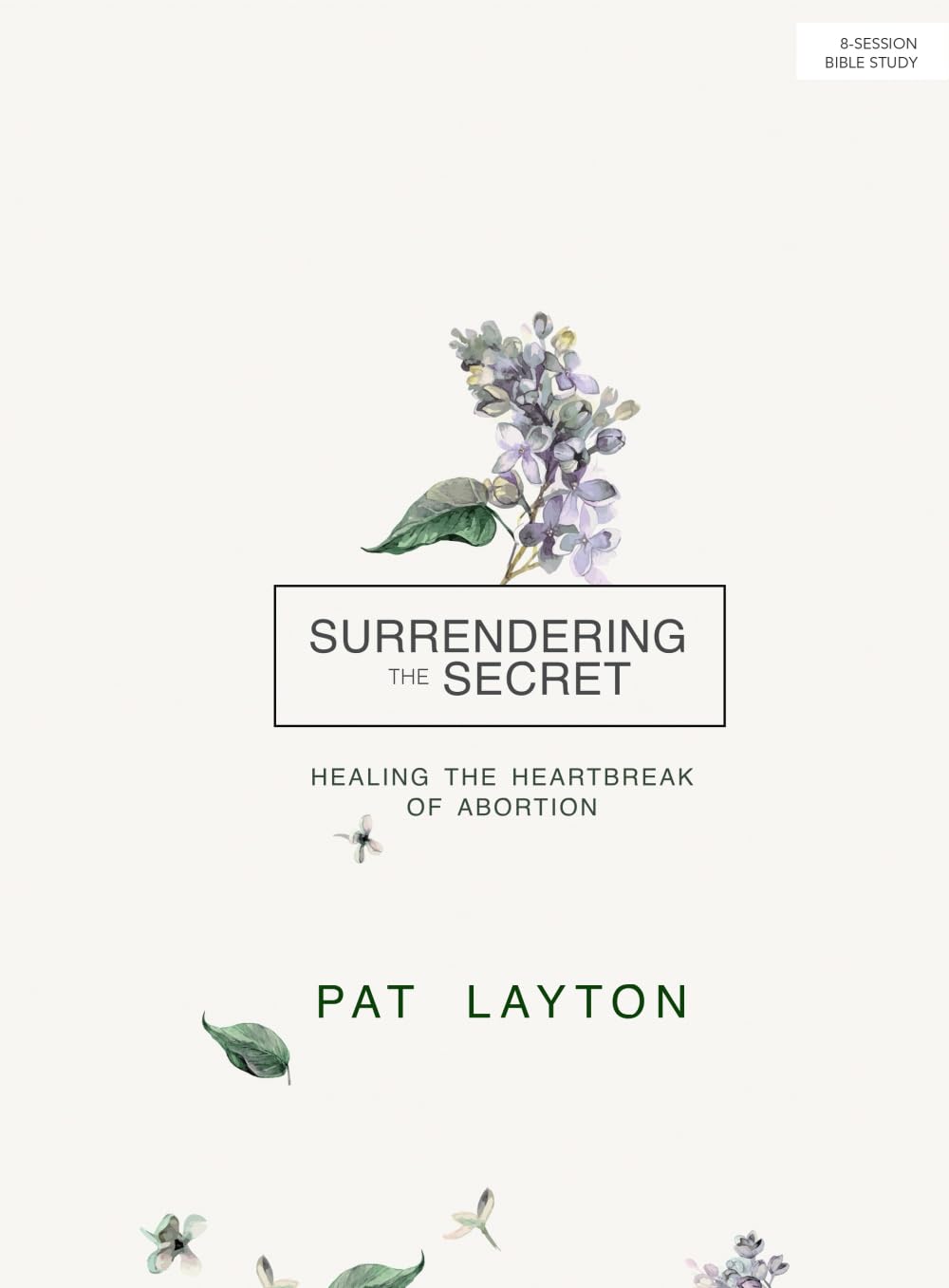 Surrendering the Secret: Healing the Heartbreak of Abortion