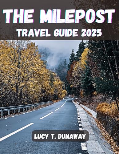 THE MILEPOST TRAVEL GUIDE 2025