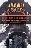Wayward Angel: The Full Story of the Hells Angels