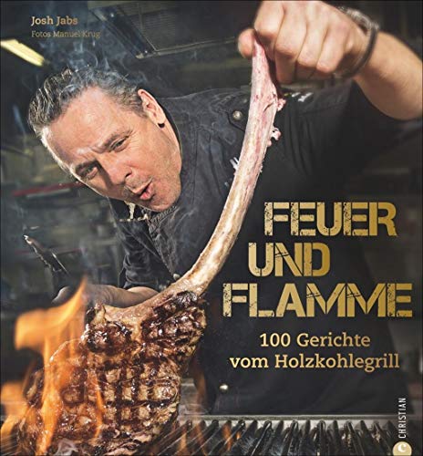 Produktfoto von Feuer und Flamme! Grill-Buch: Die besten Rezepte aus dem Goldhorn-Beefclub. Die neue Art zu Grillen. Edle Fleisch- und&hellip;