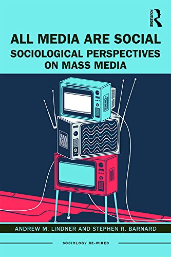 All Media Are Social: Sociological Perspectives on Mass Media (ISSN)