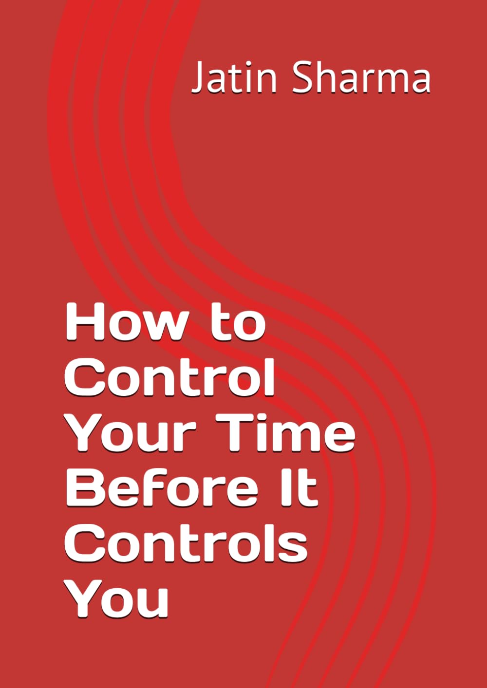 How to Control Your Time Before It Controls You
